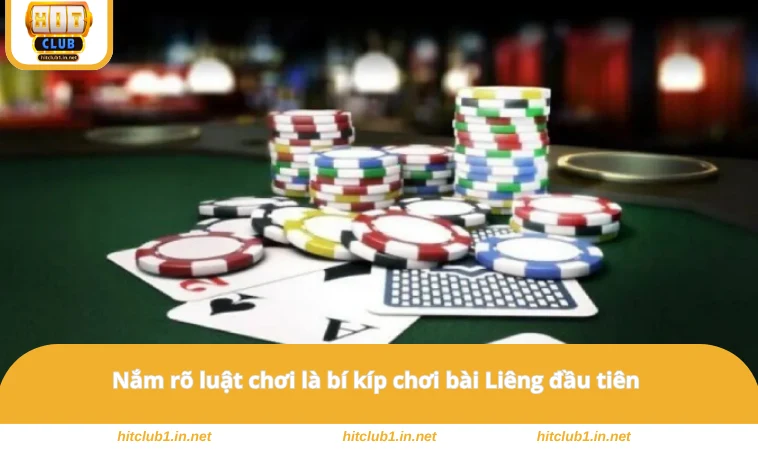 Bài Liêng - Thắng Nhanh Nhờ Kinh Nghiệm Đánh Bài Tại HITCLUB 1 Nắm rõ luật chơi là bí kíp chơi bài Liêng đầu tiên