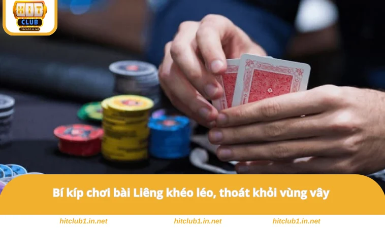 Bài Liêng - Thắng Nhanh Nhờ Kinh Nghiệm Đánh Bài Tại HITCLUB 3 Bí kíp chơi bài Liêng khéo léo, thoát khỏi vùng vây