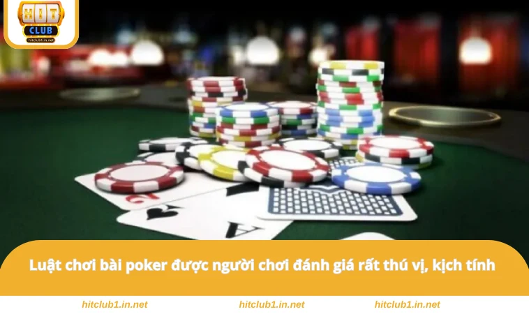 Bài Poker HITCLUB - Trải Nghiệm Thể Loại Đấu Trí Thú Vị 2 Luật chơi bài poker được người chơi đánh giá rất thú vị, kịch tính