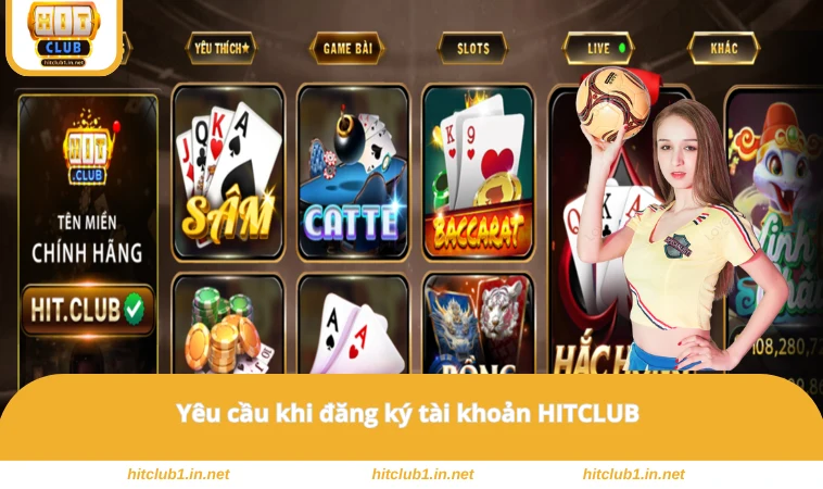 Đăng Ký HITCLUB 1 Yêu cầu khi đăng ký tài khoản HITCLUB