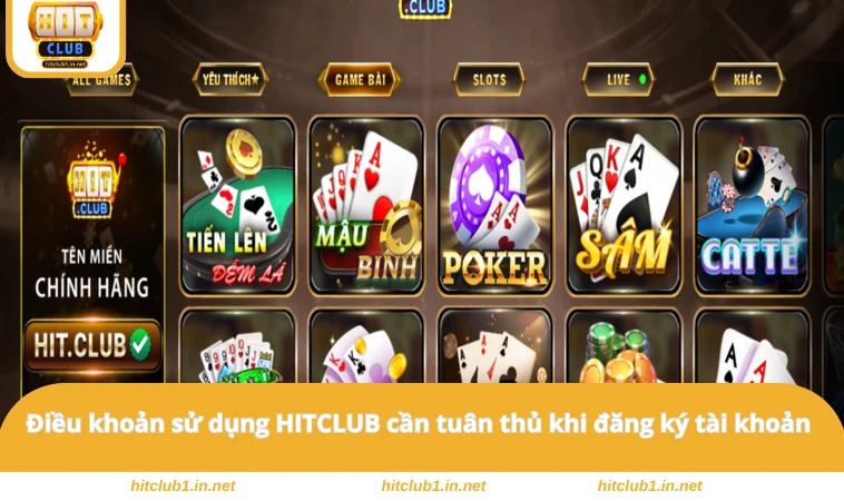 Điều Khoản Sử Dụng HITCLUB 2 Điều khoản sử dụng HITCLUB cần tuân thủ khi đăng ký tài khoản