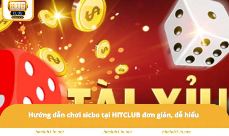 Sicbo Tài Xỉu - Tổng Hợp Các Chiến Thuật Cược Hiệu Quả 2 Hướng dẫn chơi sicbo tại HITCLUB đơn giản, dễ hiểu