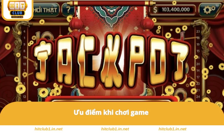 Nổ Hũ Thần Tài - Cơ Hội Trúng Thưởng Cực Lớn Tại HITCLUB 2 Ưu điểm khi chơi game