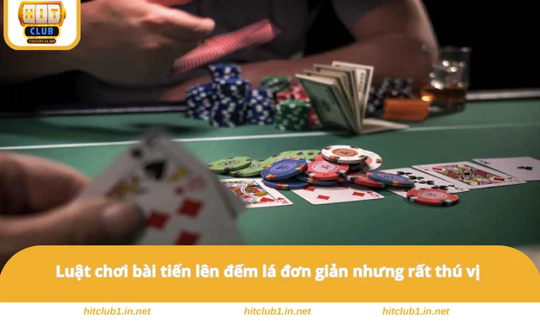 Tiến Lên Đếm Lá - Trải Nghiệm Thú Vị, Hấp Dẫn Tại HITCLUB 2 Luật chơi bài tiến lên đếm lá đơn giản nhưng rất thú vị