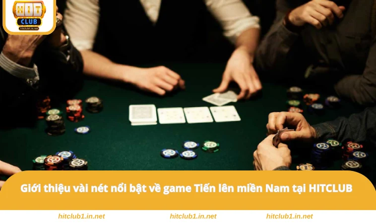 Tiến Lên Miền Nam - Đánh Bài Đã Tay, Nhận Ngay Thưởng Khủng 1 Giới thiệu vài nét nổi bật về game Tiến lên miền Nam tại HITCLUB